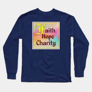 Faith Hope Charity Long Sleeve T-Shirt